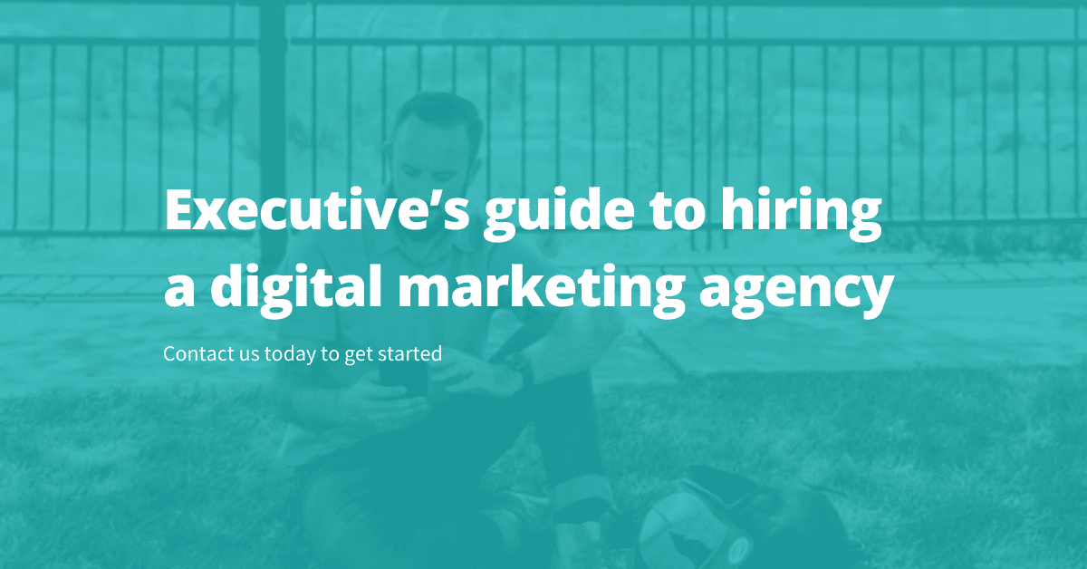 The busy executives guide to hiring a digital marketing agency