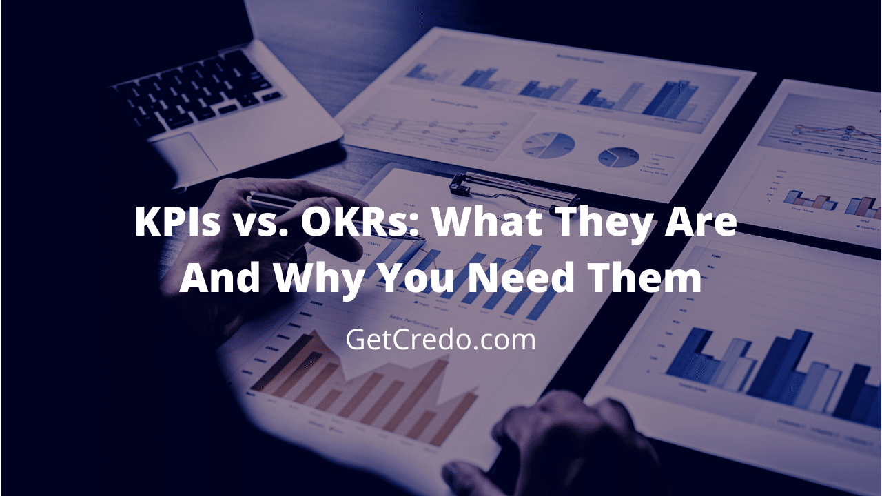 Kpis Vs Okrs What They Are And Why You Need Them Credo