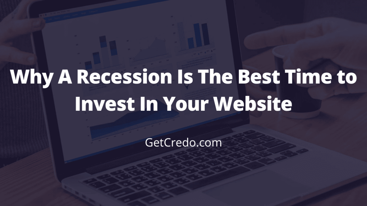 Why A Recession Is The Best Time to Invest In Your Website